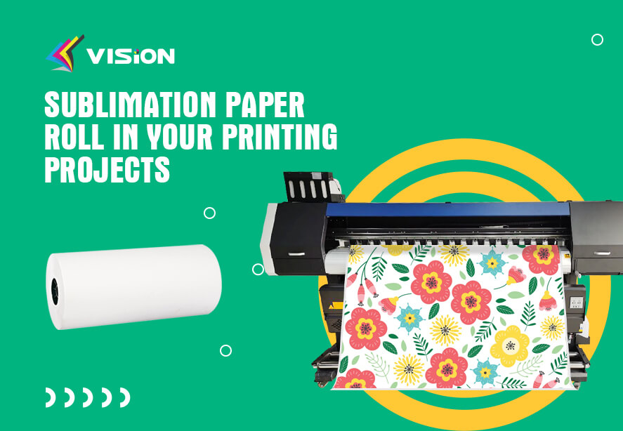 Sublimation Paper Roll in Your Printing Projects