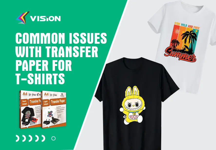Common Issues with Transfer Paper for T-Shirts