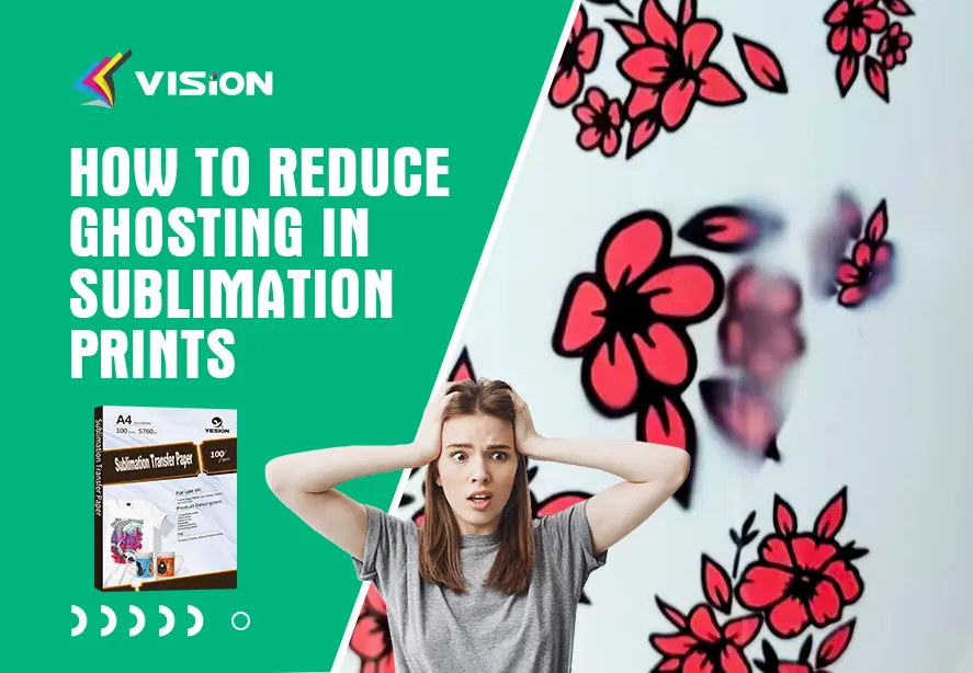 How to Reduce Ghosting in Sublimation Prints