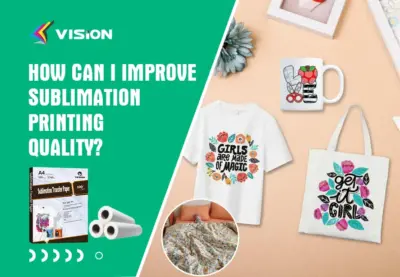 How Can I Improve Sublimation Printing Quality