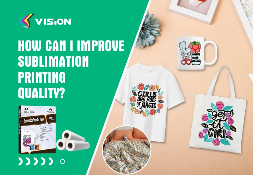How Can I Improve Sublimation Printing Quality