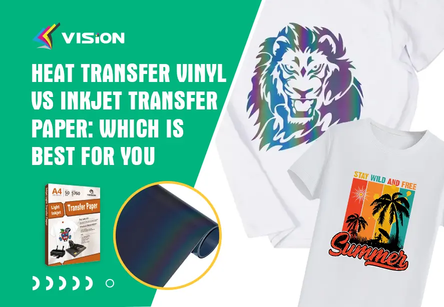 Heat Transfer Vinyl vs Inkjet Transfer Paper Which Is Best for You