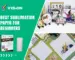 Best Sublimation Paper for Beginners