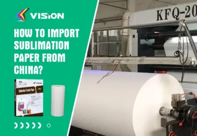 How to Import Sublimation Paper from China