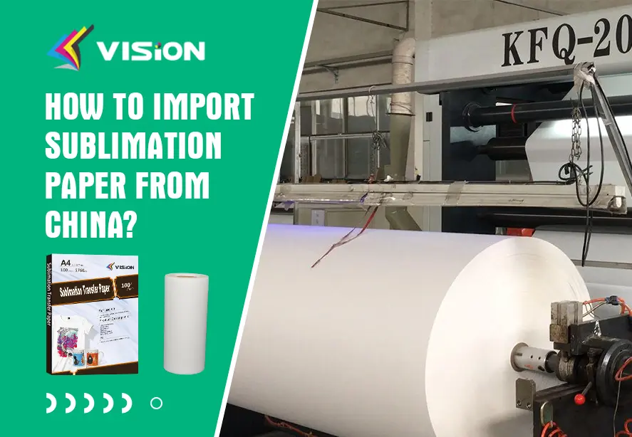 How to Import Sublimation Paper from China