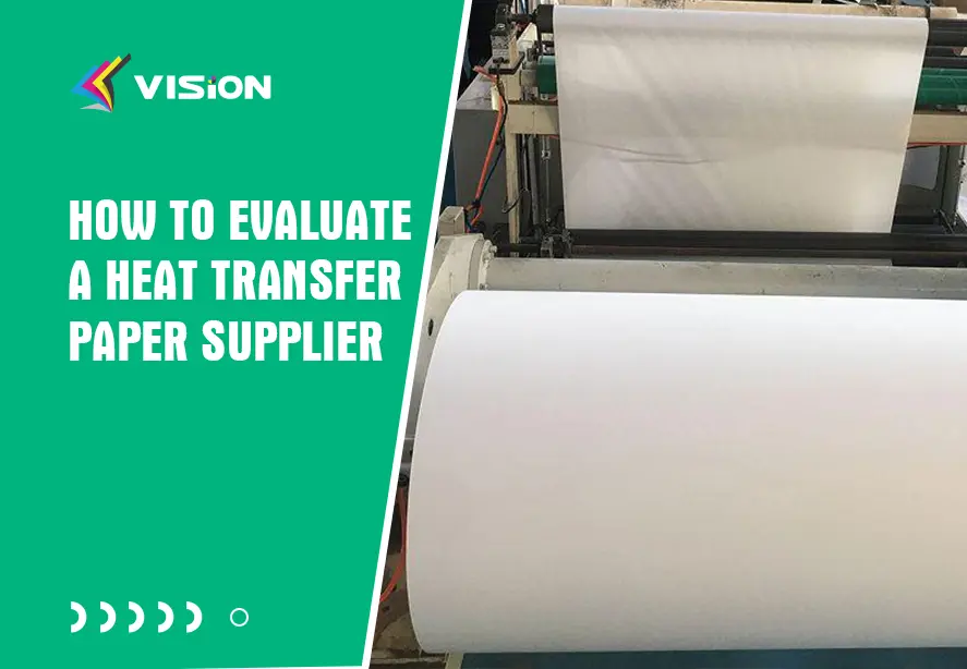 How to Evaluate a Heat Transfer Paper Supplier